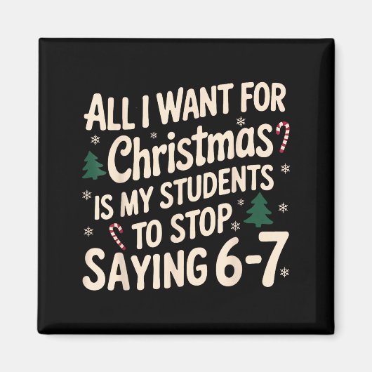Funny Teacher Christmas Students Saying 6-7 67 Six Magneet (Voorkant)