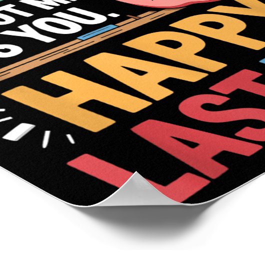 Funny Teacher Dear Students Happy Last Day Quote Poster (Hoek)