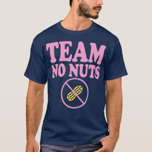 Funny Team No Nuts Team Girl Gender Reopenbaart fe T-shirt