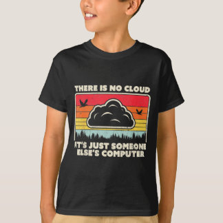 Funny Tech Retro Style There Is No Cloud  T-shirt