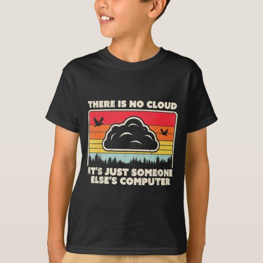 Funny Tech Retro Style There Is No Cloud  T-shirt (Voorkant)