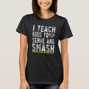 Funny Tennis Coach Teach Kinderen Serve and Smash T-shirt