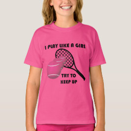 Funny Tennis speelt als een meisje T-shirt