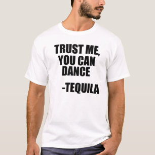 Funny Tequila Dancing Quote T-shirt
