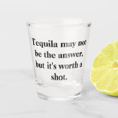 Funny Tequila Quote Shot Glas (Voorkant)