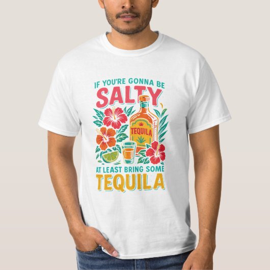 Funny Tequila T-Shirt – If You’re Gonna Be Salty (Devant)
