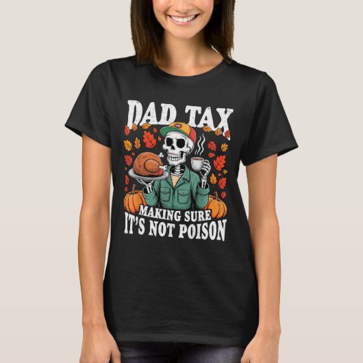 Funny Thanksgiving Dad Tax Skeleton Turkey Day Foo T-shirt (Voorkant)