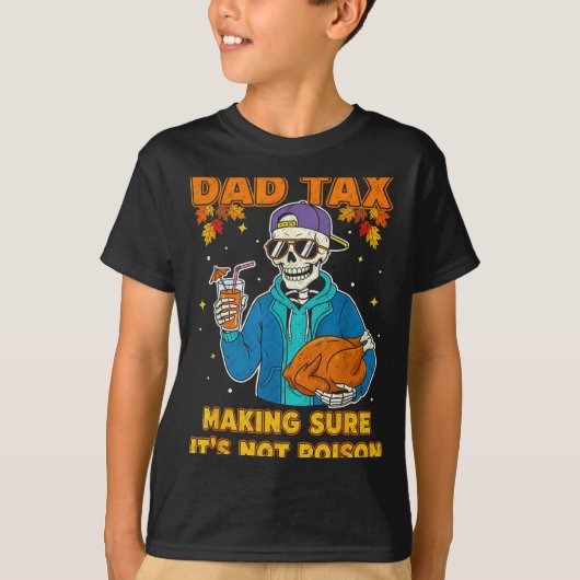 Funny Thanksgiving Dad Tax Skeleton Turkey Day Foo T-shirt (Voorkant)