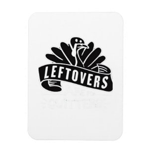 Funny Thanksgiving Leftovers zijn voor Quitters Tu Magneet