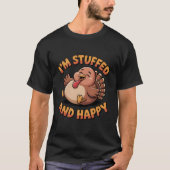 Funny Thanksgiving Turkey – I’m Stuffed and Happy T-shirt (Voorkant)