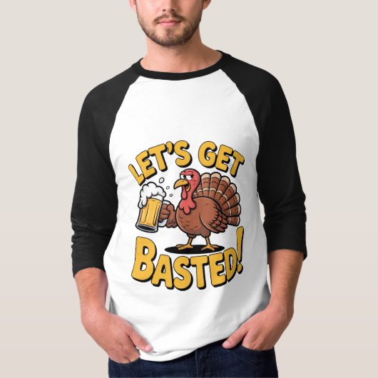 Funny Thanksgiving Turkey “Let’s Get Basted” Beer T-shirt (Voorkant)