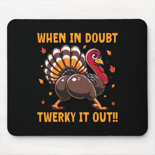 Funny Thanksgiving When In Doubt Twerk It Out Twer Muismat (Voorkant)