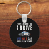 Funny That's What I Do I Drive Wee Woo Car Lice Sleutelhanger (Voorkant)
