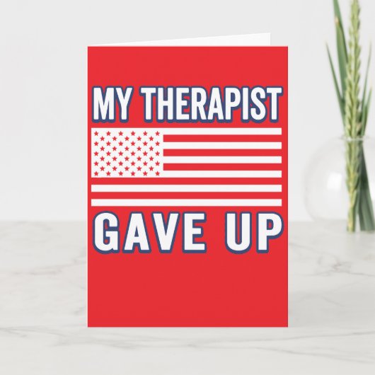 Funny Therapist Gave Up, Patriotic USA Flag Kaart (Voorkant)