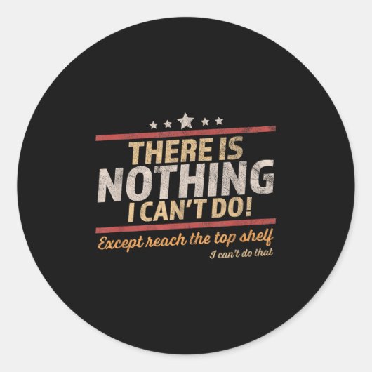 Funny There Is Nothing I Can't Do Except Reach The Ronde Sticker (Voorkant)