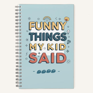 Funny Things My Kid Said Playful Quote Notitieboek