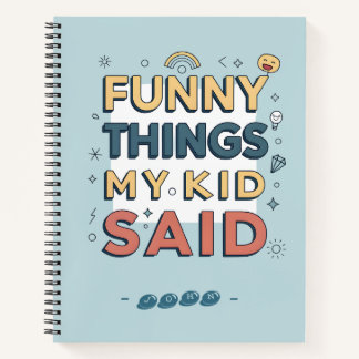 Funny Things My Kid Said Playful Quote Notitieboek