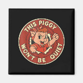 Funny This Ggy Won't Be Quiet Magneet (Voorkant)