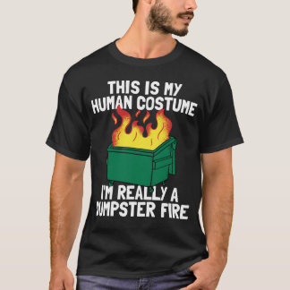 Funny This Is My Human Costume Dumpster Fire T-shirt