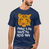 Funny Tiger A Tamer A Day  T-shirt (Voorkant)