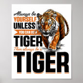 Funny Tiger Animal Always Be Yourself Unless You C Poster (Voorkant)