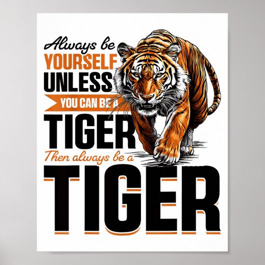 Funny Tiger Animal Always Be Yourself Unless You C Poster (Voorkant)