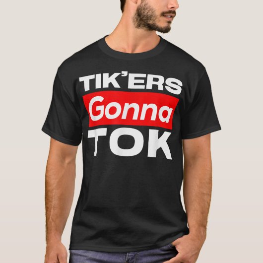 Funny Tik'ers Gonna Tok T-Shirt (Devant)