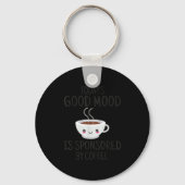 Funny Today's Good Mood Is Snsored By Coffee Sleutelhanger (Voorkant)