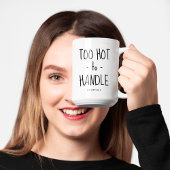 Funny 'too Hot to Handle', gepersonaliseerd Koffiemok