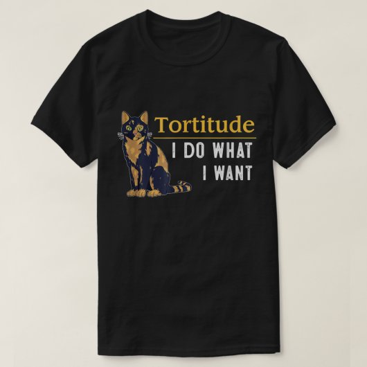 Funny Tortitude Cat Shirt dat ik doe wat ik wil da (Design voorkant)