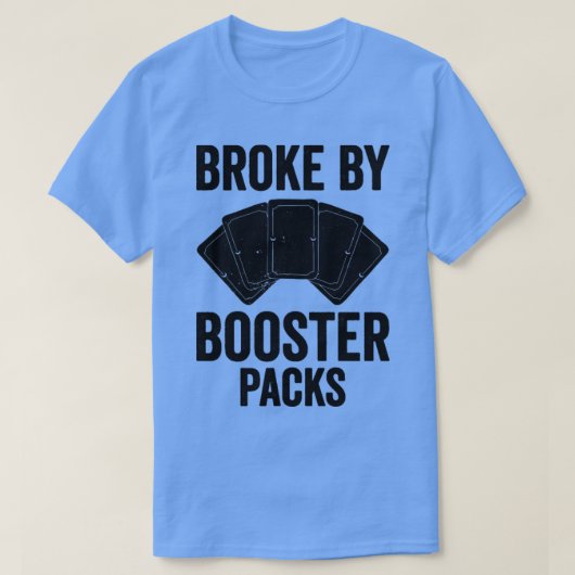 Funny Trading Kaart Game TCG Broke door Booster Pa T-shirt (Design voorkant)