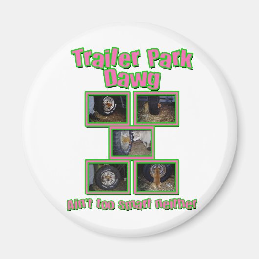 Funny Trailer Park Dawg Magneet (Voorkant)