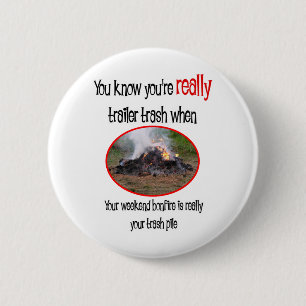 Funny Trailer Park Shirten en Gifts Ronde Button 5,7 Cm
