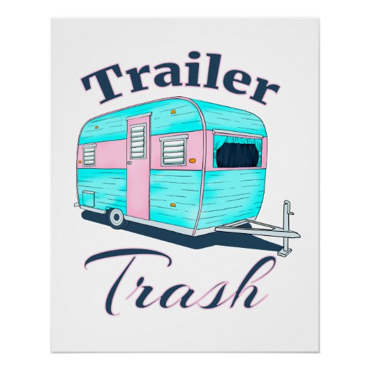 Funny Trailer Trash RV Camping Perfect Poster (Voorkant)