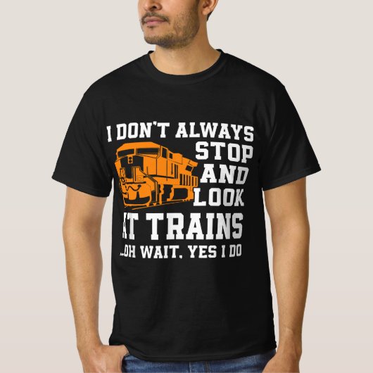 Funny Train Saying Freight Trains Trainspotter T-shirt (Voorkant)