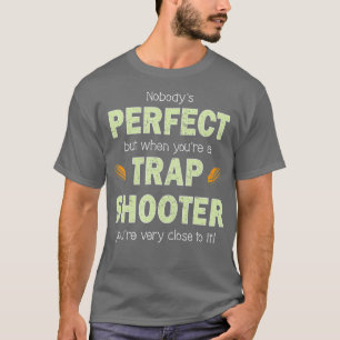 Funny Trap Shooting T Perfect Trap Shooter T-shirt