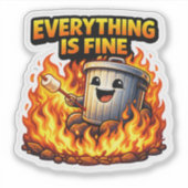 Funny Trash Can Fire Everything Is Fine Sticker (Voorkant)