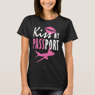 Funny Travel Meme Kiss My Passport Vaction Humo T-shirt