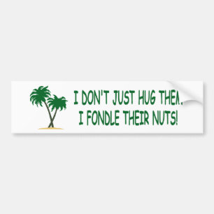 Funny tree hugger bumpersticker