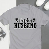 Funny Trophy Husband T-Shirt