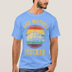 Funny Truck Driver Bad Moeder Trucker met Retro S T-shirt