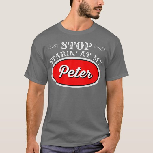 Funny Truck Driver Stop Starin bij mijn Peter T-shirt (Voorkant)