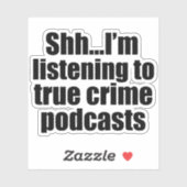 Funny True Crime Podcast Fan Sticker (Vel)