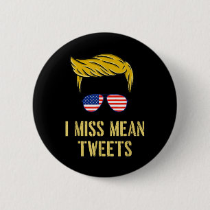 Funny Trump 2024 Ik Miss Mean Tweets Fathers Day J Ronde Button 5,7 Cm