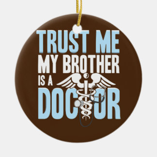 Funny Trust Me Brother is een dokter Keramisch Ornament
