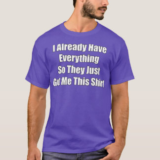 Funny Tshirt met cadeau voor iemand die al