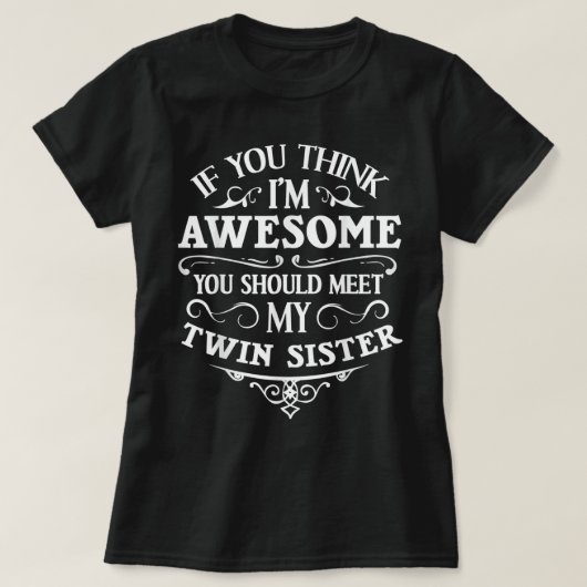 Funny Twin Sisters Gift for Women Cool Geweldige B T-shirt (Design voorkant)