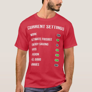 Funny Ultimate Frisbee Current Settings Design Des T-shirt
