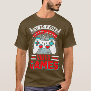 Funny Valentines Day V Is for Video Games T-shirt