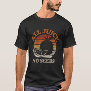 Funny Vasectomy Post Operation 100% All Juice No S T-shirt